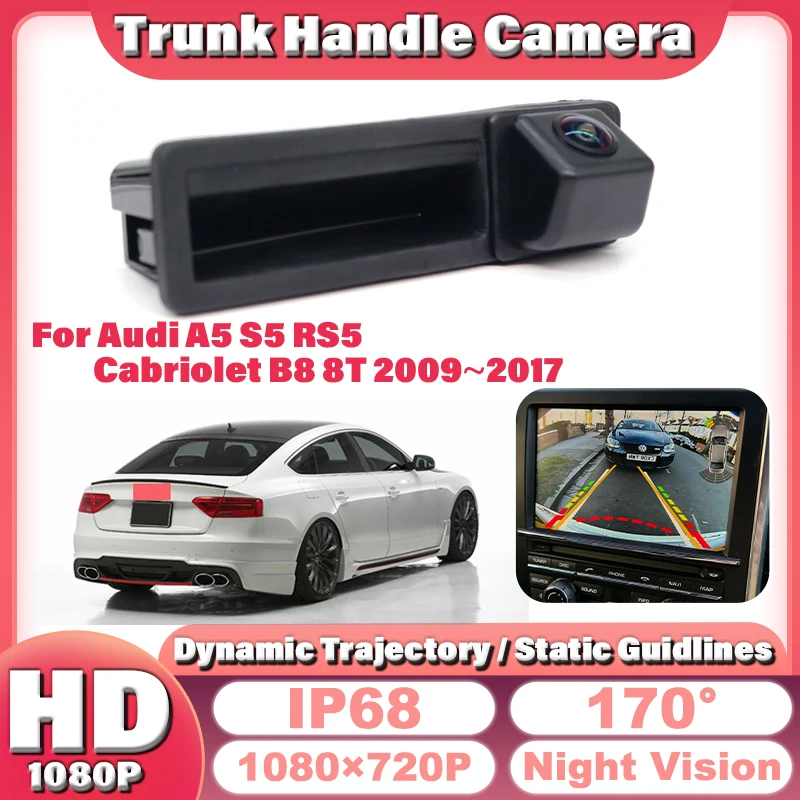 

Резервная камера для Audi A5 S5 RS5 Cabriolet B8 8T 2009~2017 HD CCD ночного видения, автомобильная задняя ручка багажника, камера заднего вида