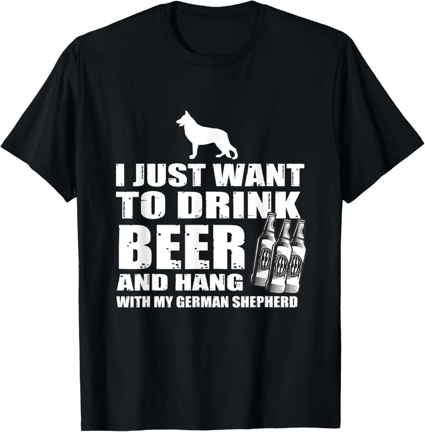 I Just Want To Drink Beer And Hang With My German Shepherd T-Shirt