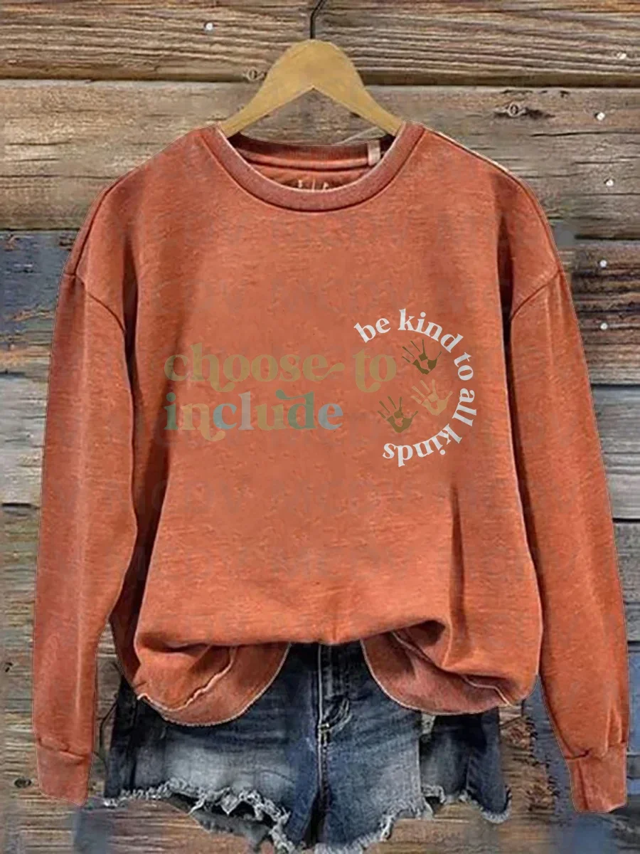 

Choose To Include Be Kind To All Kinds Casual Print Sweatshirt 3D Printed Women Casual Pullover