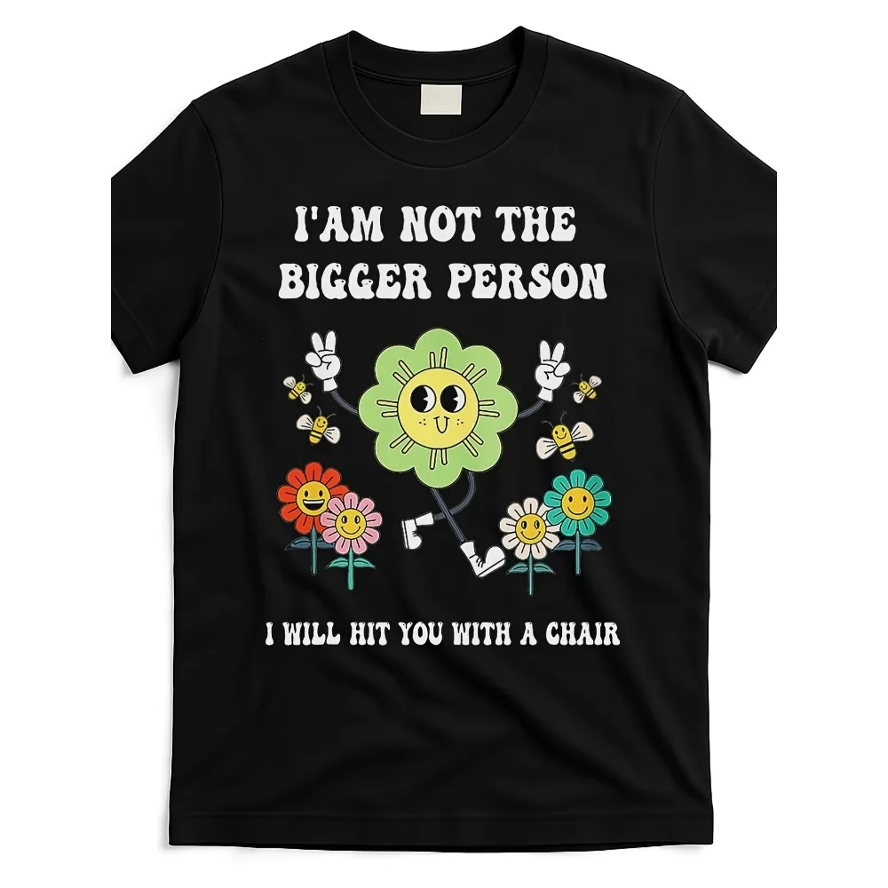 

Funny "I Am Not The Bigger Person I Will Hit You with a Chair" T-Shirt - Unisex Retro Humor Graphic Tee, 100% Short-Sleeve