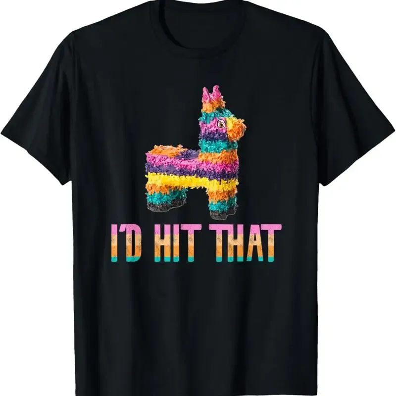 Cinco de Mayo Funny Pinata - I'D HIT THAT T-Shirt