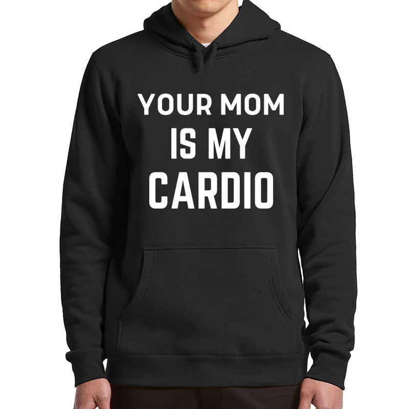 Your Mom Is My Cardio Men's Hoodie Sarcastic Quote Funny Meme Casual Pullovers Long Sleeve Streetwear Basic Sweatshirts