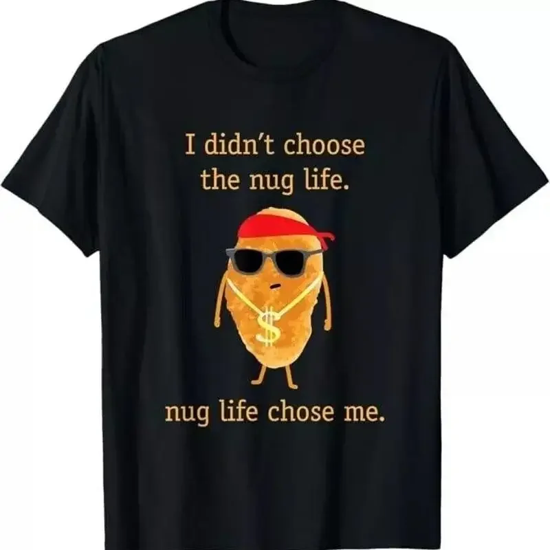 

Nug Life Chicken Nugget Funny Quote Graphic Tee Soft Cotton T-Shirt Men Trip