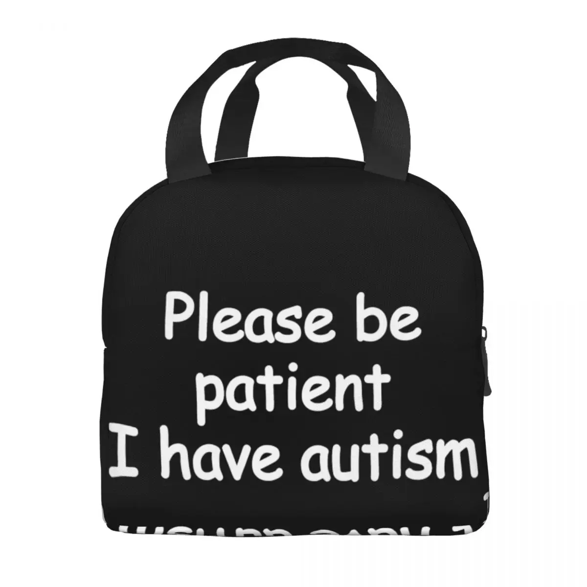 Please Be Patient I Have Autism Lunch Bag Unisex Portable Cooler Insulated Lunch Box Food Bento Box