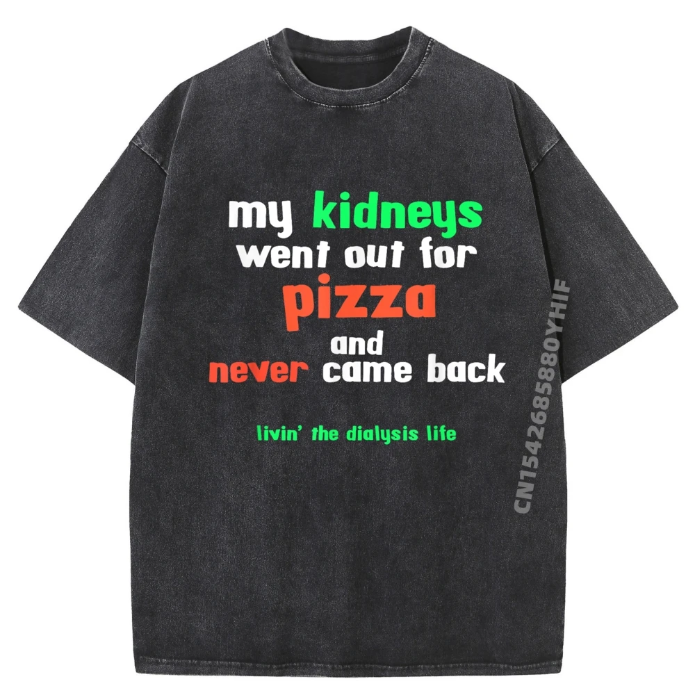 

My Kidneys Went Out For Pizza A Dialysis Patient Дизайнерская одежда Мужские футболки с рисунком Мужская повседневная стираная рубашка
