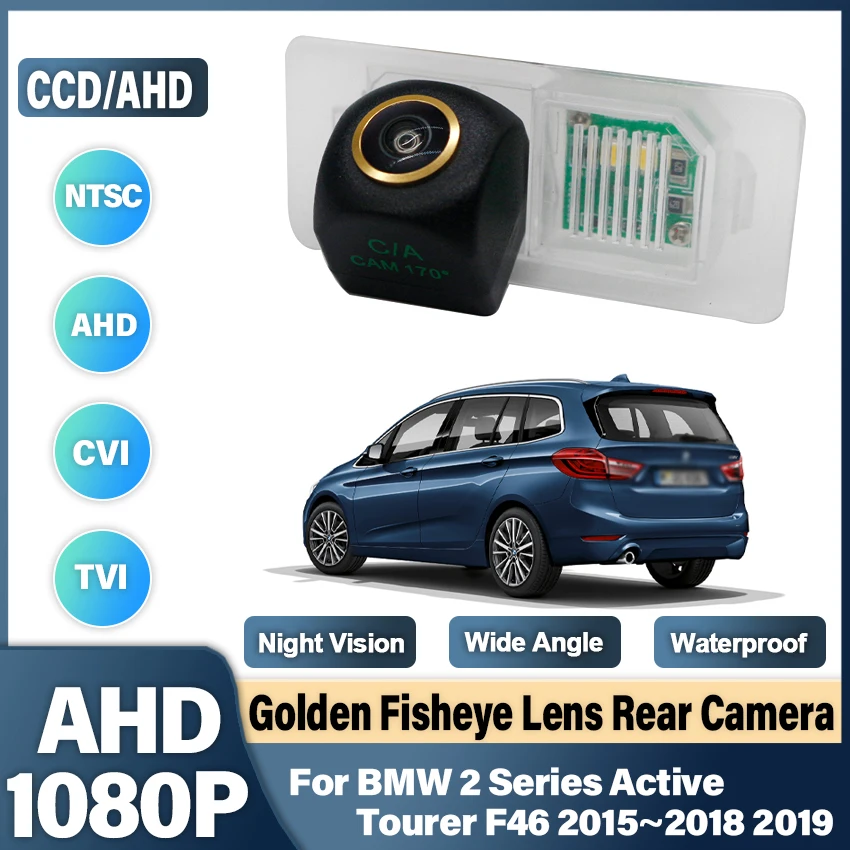 

Камера заднего вида HD AHD с золотым объективом ночного видения для BMW 2 серии Active Tourer F46 2015 ~ 2019 CCD, камера номерного знака