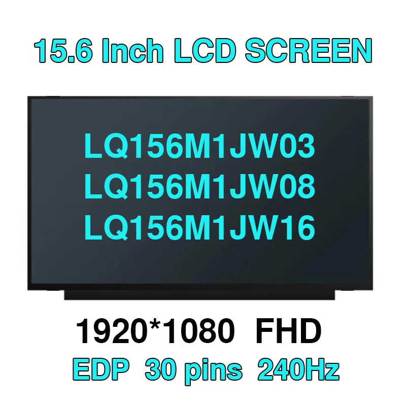 

15.6" 240Hz Laptop LCD Screen LQ156M1JW09 LQ156M1JW03 LQ156M1JW08 LQ156M1JW16 LQ156M1JW26 For MSI GS65 Series 1920x1080 40pin