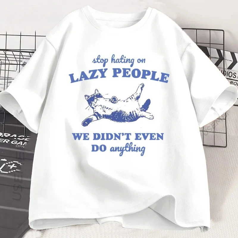 Stop Hating on Lazy People Kitten Cat T-shirt Men Women Vintage Animal Sayings Funny Printed T Shirt Trendy Summer Cotton Tee
