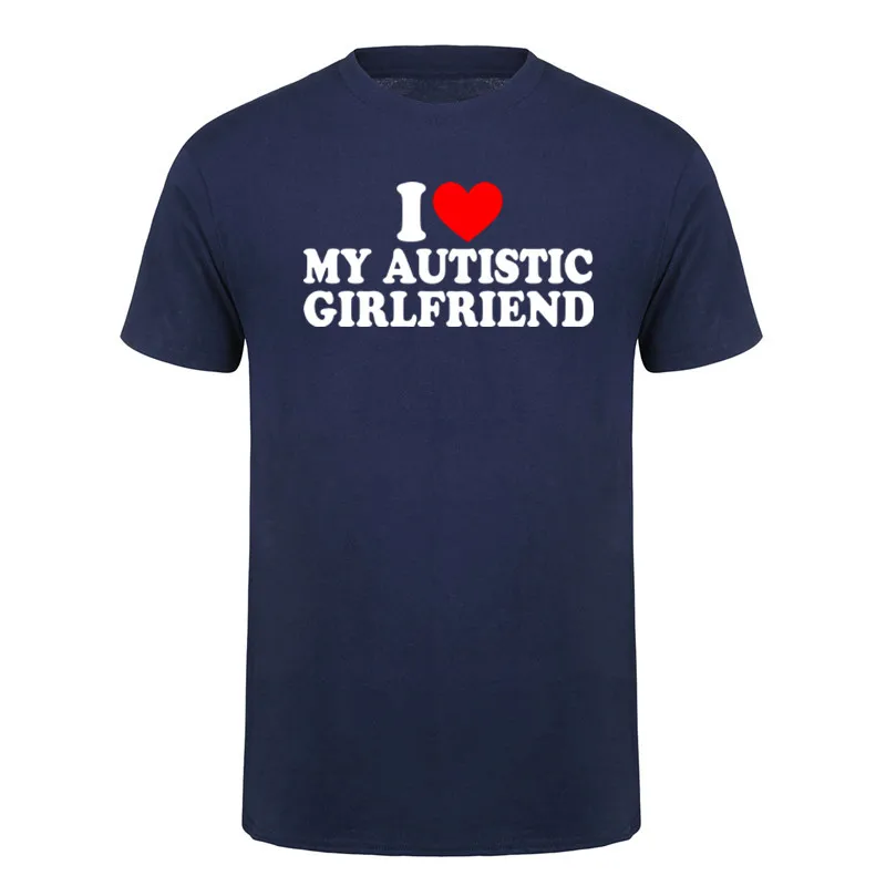 I Heart Love My Autistic Boyfriend Girlfriend T-Shirt Funny Birthday Gift Tee Tops 100% Cotton Unisex Custom T-shirts DY-391