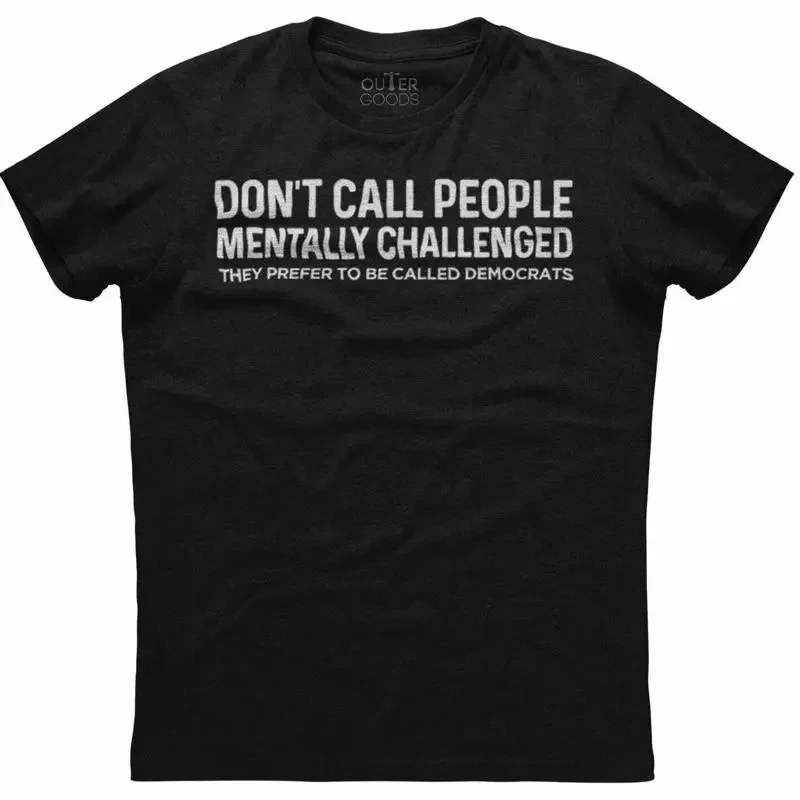 Don't Call People Mentally Challenged Men's New Patriotic Black T shirt