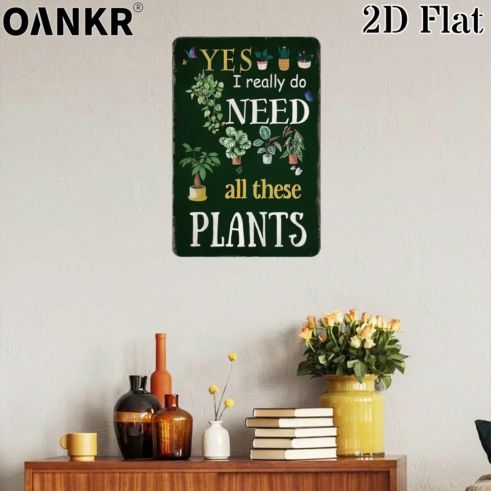 Vintage Garden Art Poster Metal Tin Sign, Yes I Really Do Need All These Plants Metal Signs for Backyard Home Wall Decor Plaque