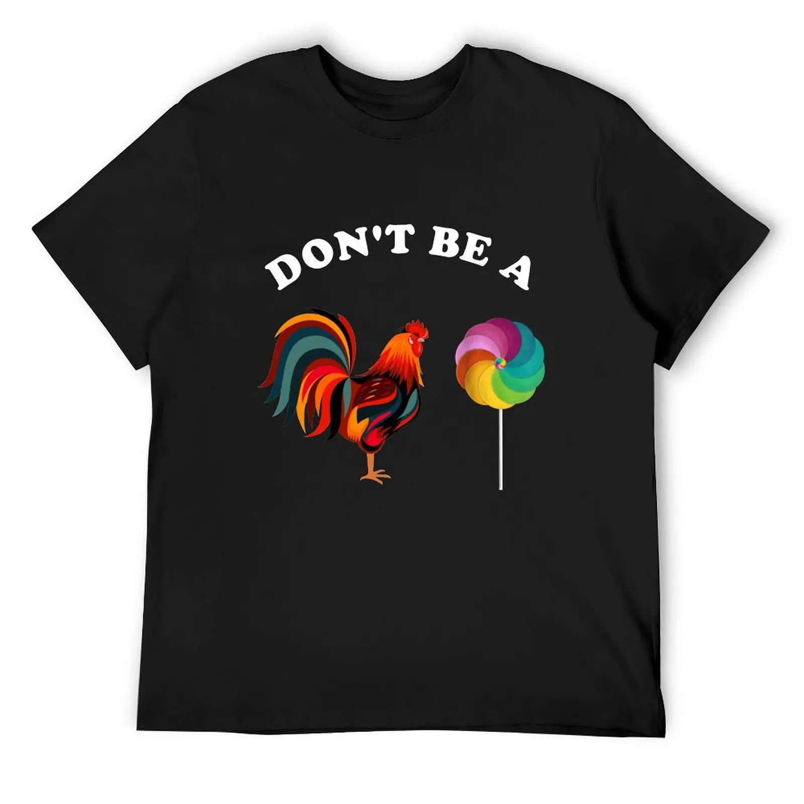 Don't Be A Cock Sucker T-Shirt vintage t shirts Short sleeve tee custom shirt mens designer t shirt