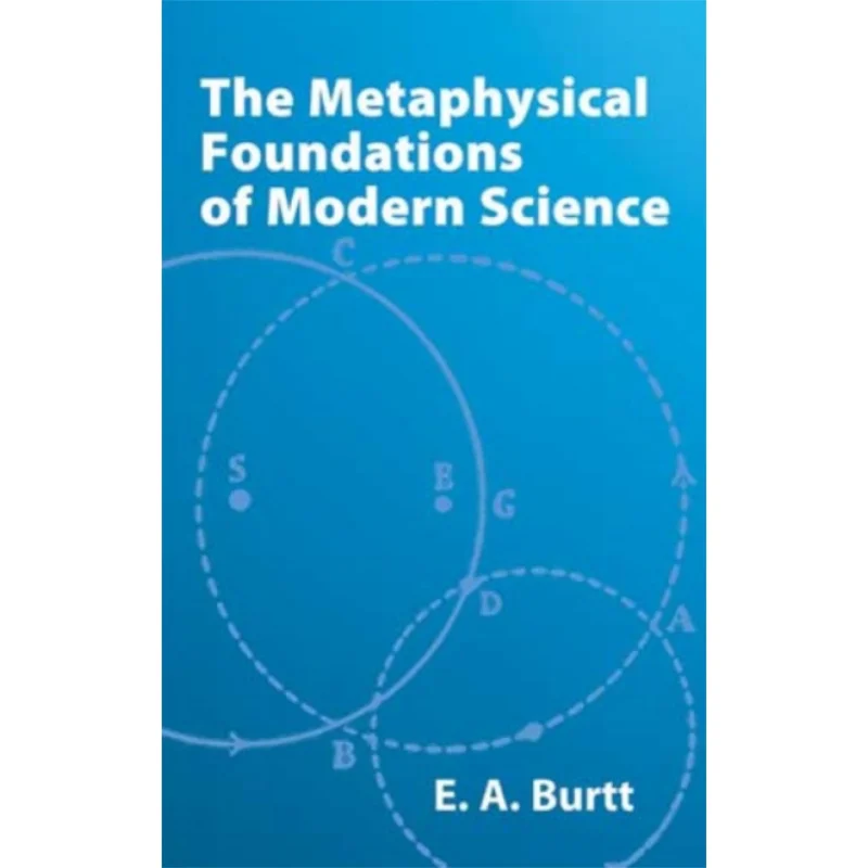 The Metaphysical Foundations Of Modern Science Edwin Arthur BurttEA Burtt Dover Publications 9780486425511 Book