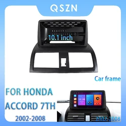 For Honda Accord 7th 2002-2008 10.1 Inch Car Radio Fascia Android MP5 Player Panel Casing Frame 2Din Head Unit Stereo Dash Cover
