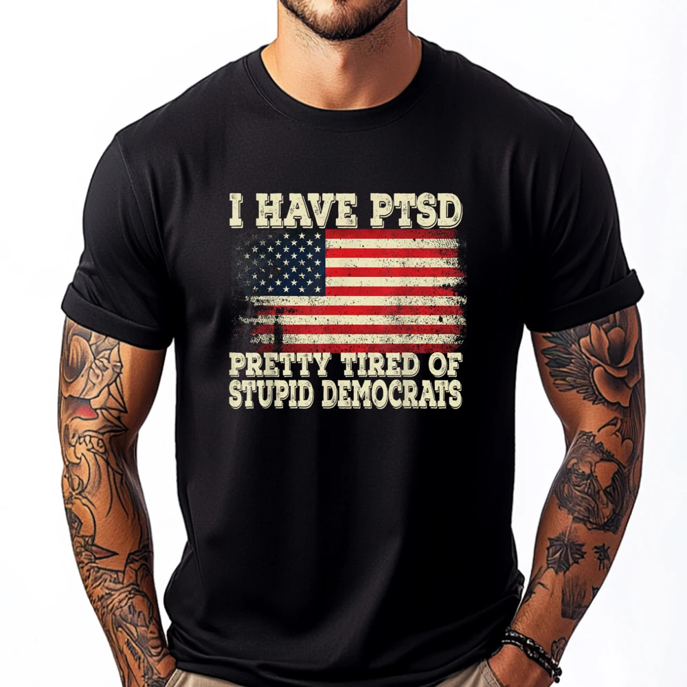 

I Have PTSD Pretty Tired Of Stupid Democrats Black Graphic T Shirts Free Shipping Clothes Creative