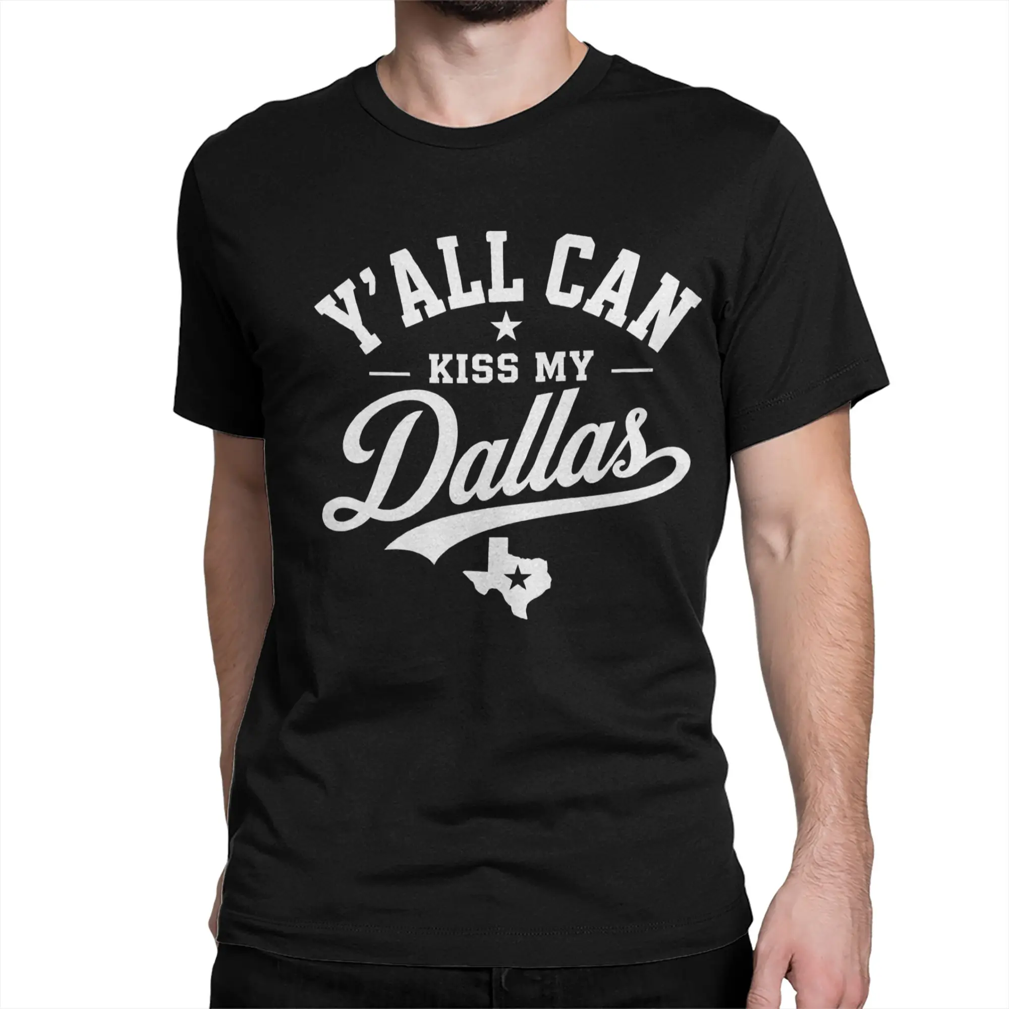 Y'all Can Kiss My Dallas Funny Texas City Pride T Shirt for Men Pure Cotton T-Shirt Tee Shirt Short Sleeve Clothing Plus Size