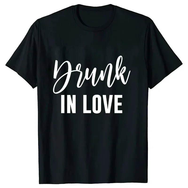 Just Drunk T-Shirt Drunk In Love Funny Letter Print Tops cotton Party Shirts Girls Trip Tshirt Friends Bachelorette Party Tees