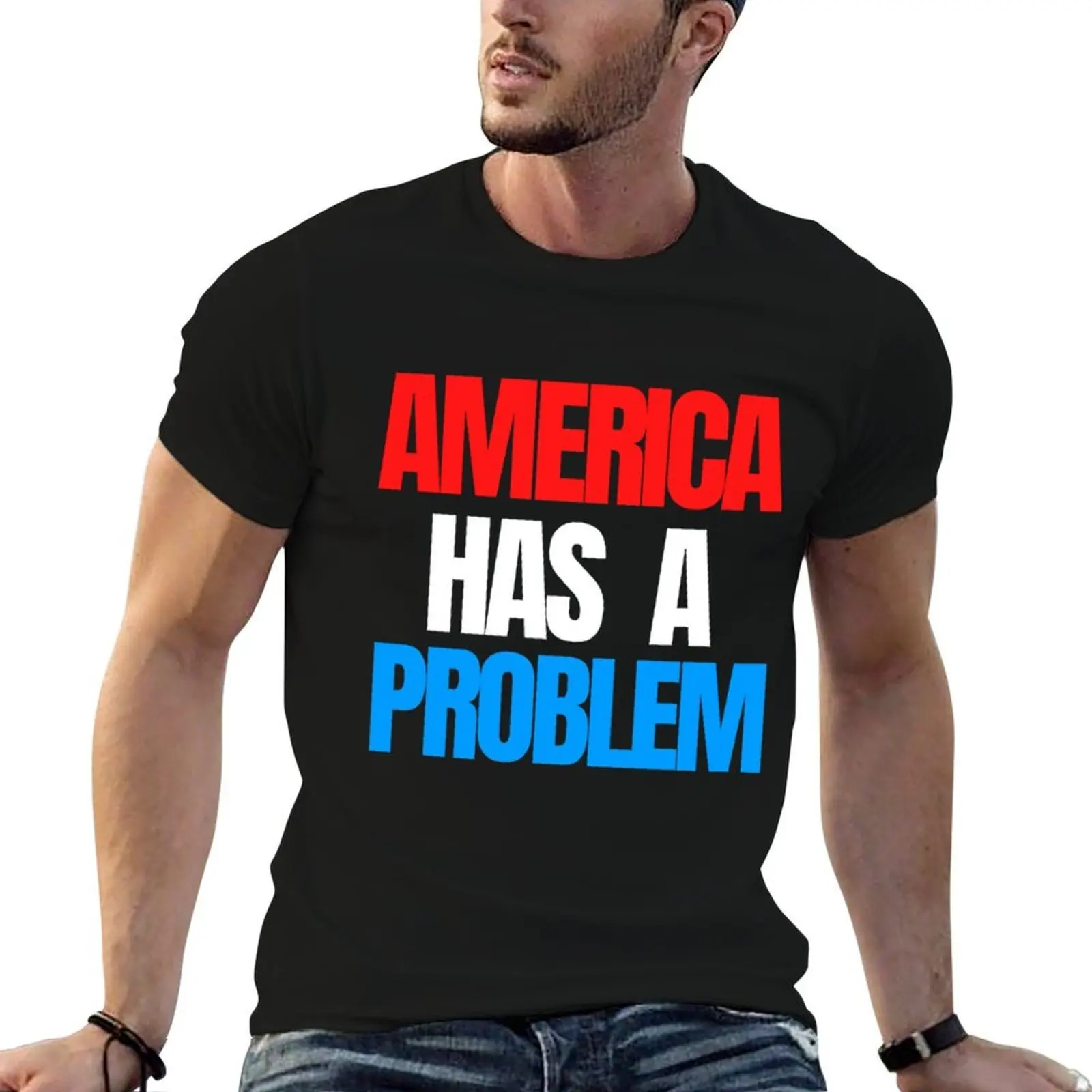 

America Has a Problem T-Shirt t shirts for man graphic vintage t shirts designer T-Shirt