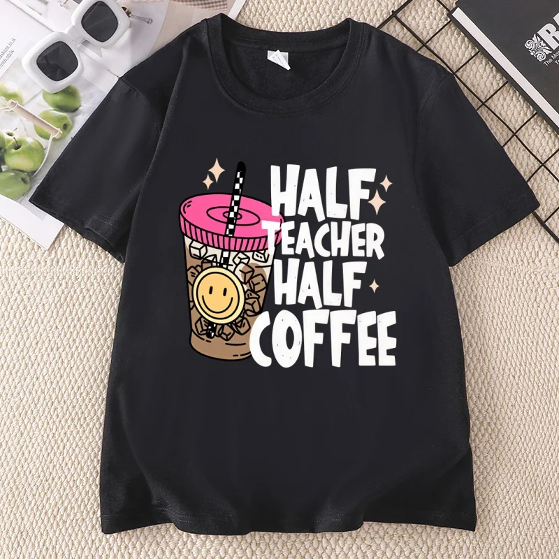 Half Teacher Half Coffee T Shirt Funny Teacher T-Shirt Casual Round Neck Printed Coffee Lover Back To School Tees Cotton