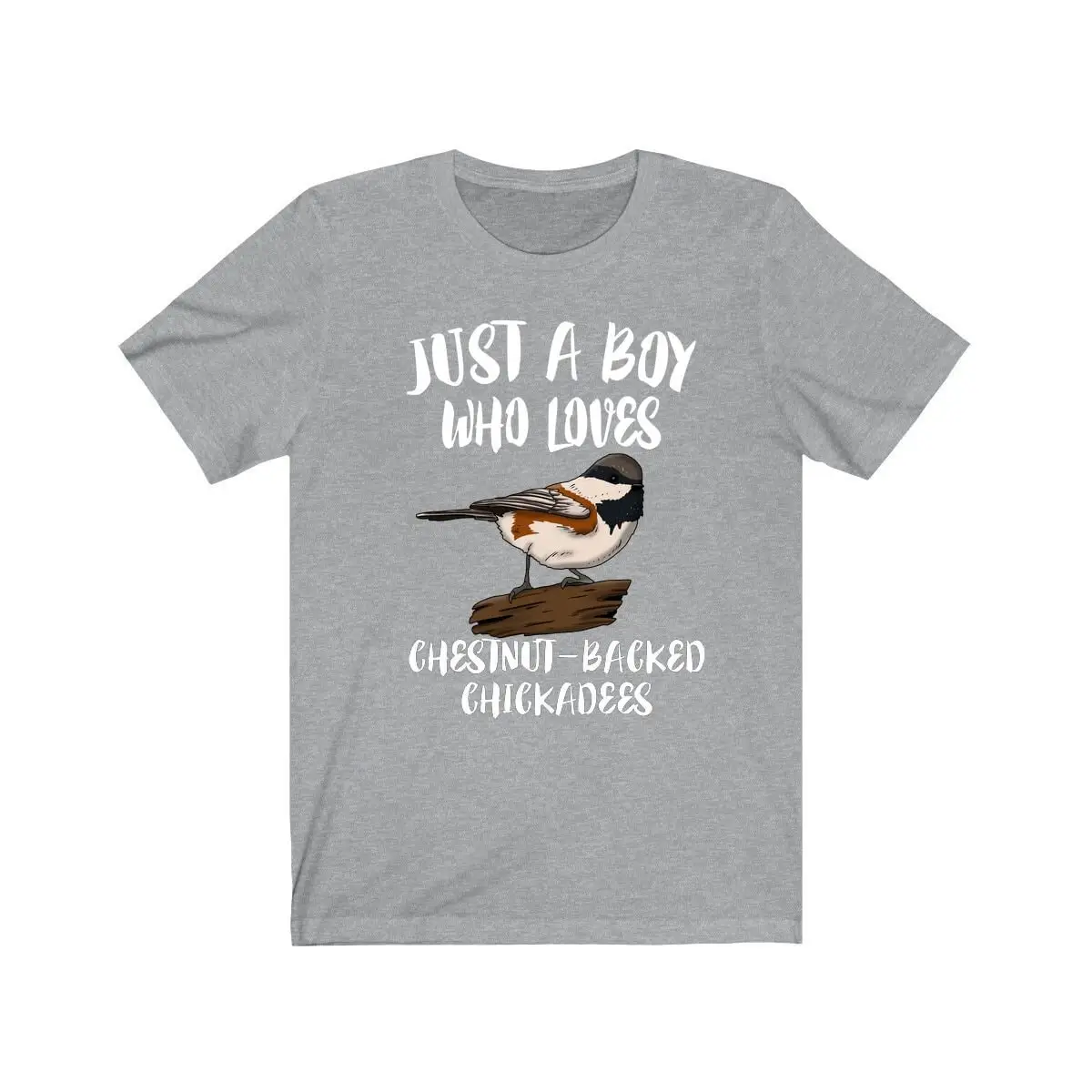 Just A Boy Who Loves Chestnut Backed Chickadees T Shirt Chickadee Lover Bird Animal Adult Kids