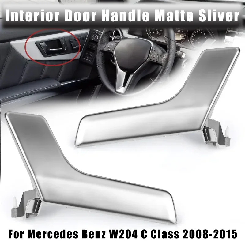 

Car Front Left Right Interior Opening Door Handle Matte Sliver For Mercedes Benz W204 C Class C180 C200 C300 GLK X204 2008-2015
