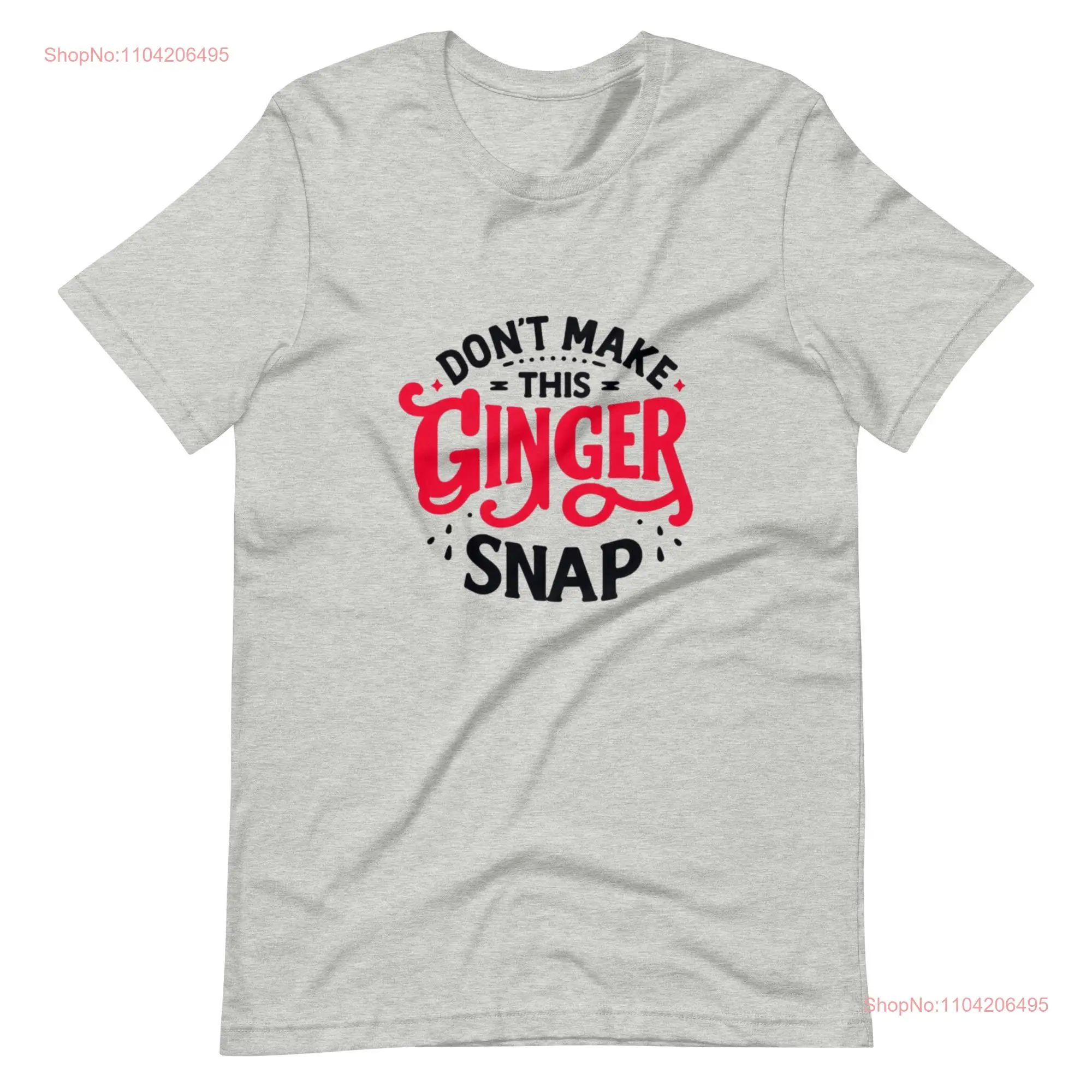 Don t Make This Ginger Snap Bold Redhead Humor shirt long or short sleeves