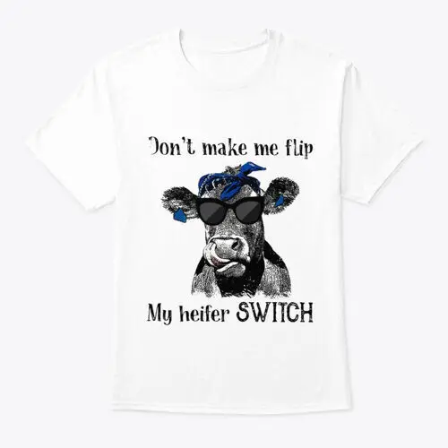 Supersoft My Heifer Switch   T-Shirt Made in the USA Size S to 5XL