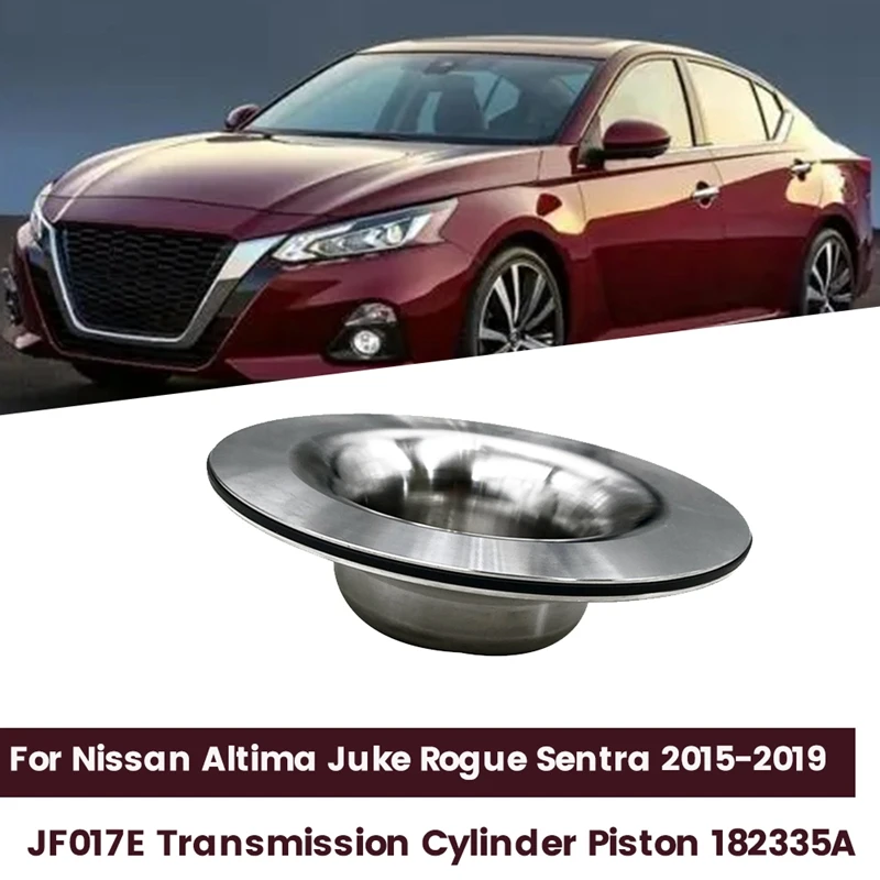 

JF017E Transmission Cylinder Pressure Piston 182335A For Nissan Altima Juke Rogue Sentra 2015-2019 Cylinder Piston Parts