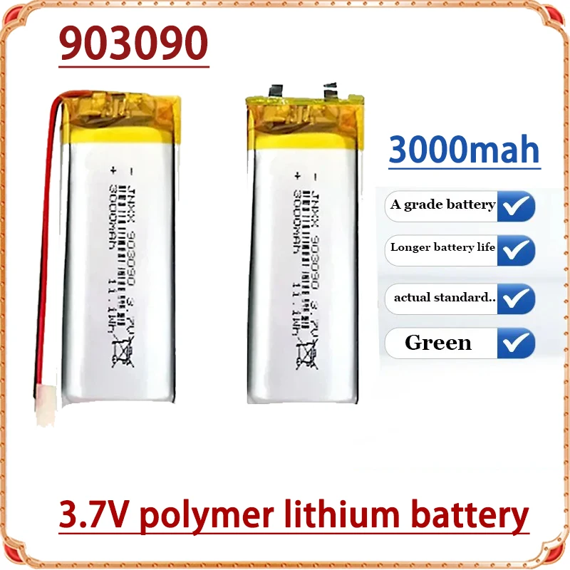 

Lithium Polymer Li-Po Li Ion 3.7V 3000mAh 903090 Rechargeable Battery for Electrograph Speaker Toys Table Lamp Massager Battery