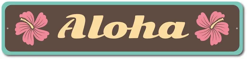 Aloha Sign, Aloha Decor, Hawaiian Gift, Hawaii Lover Sign, Hawaii Lover Decor, Flower Sign, Hello Aloha Gift, Quality Aluminum