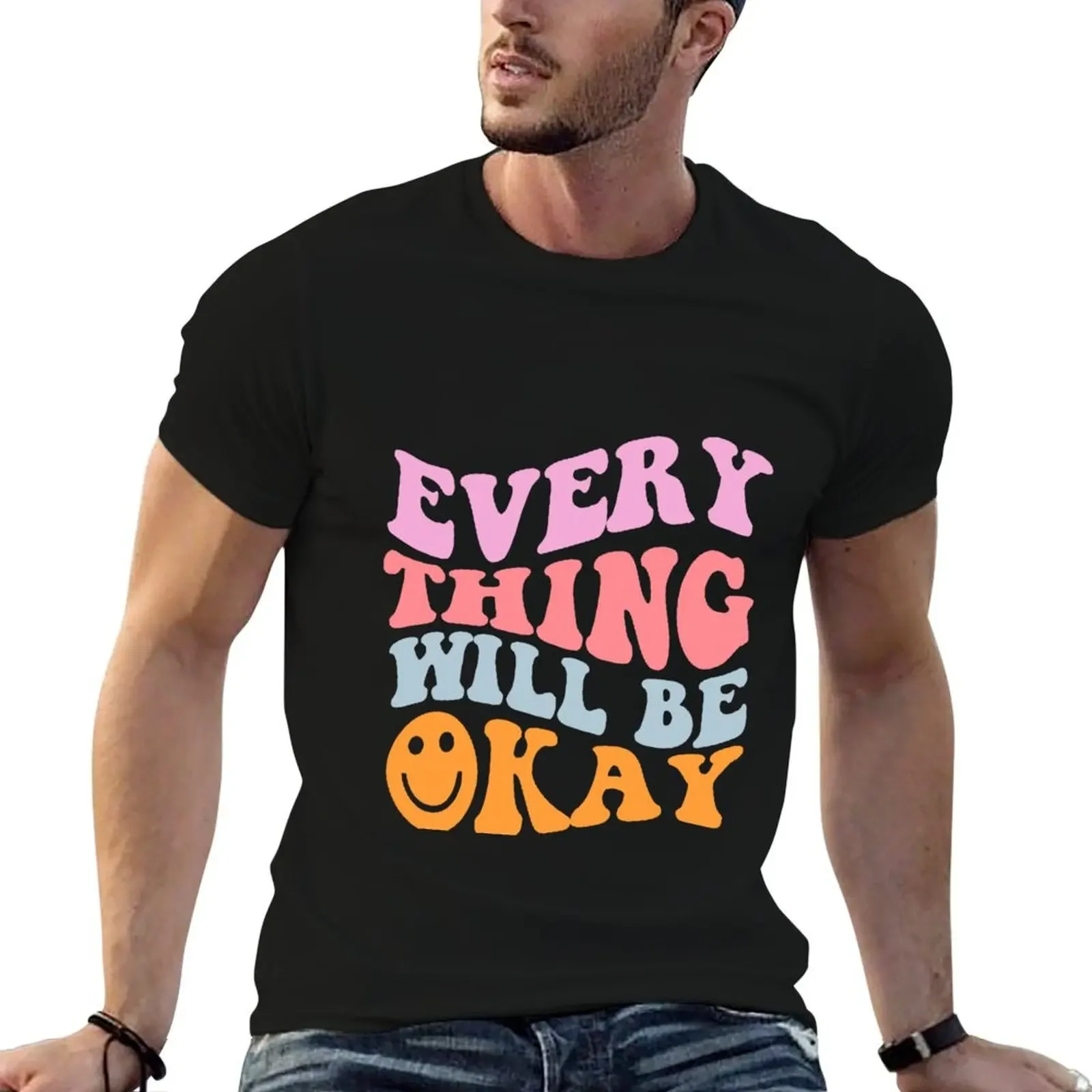 Everything Will Be Okay T-Shirt plain luxury designer custom t-shirts Funny t-shirts mens t shirts