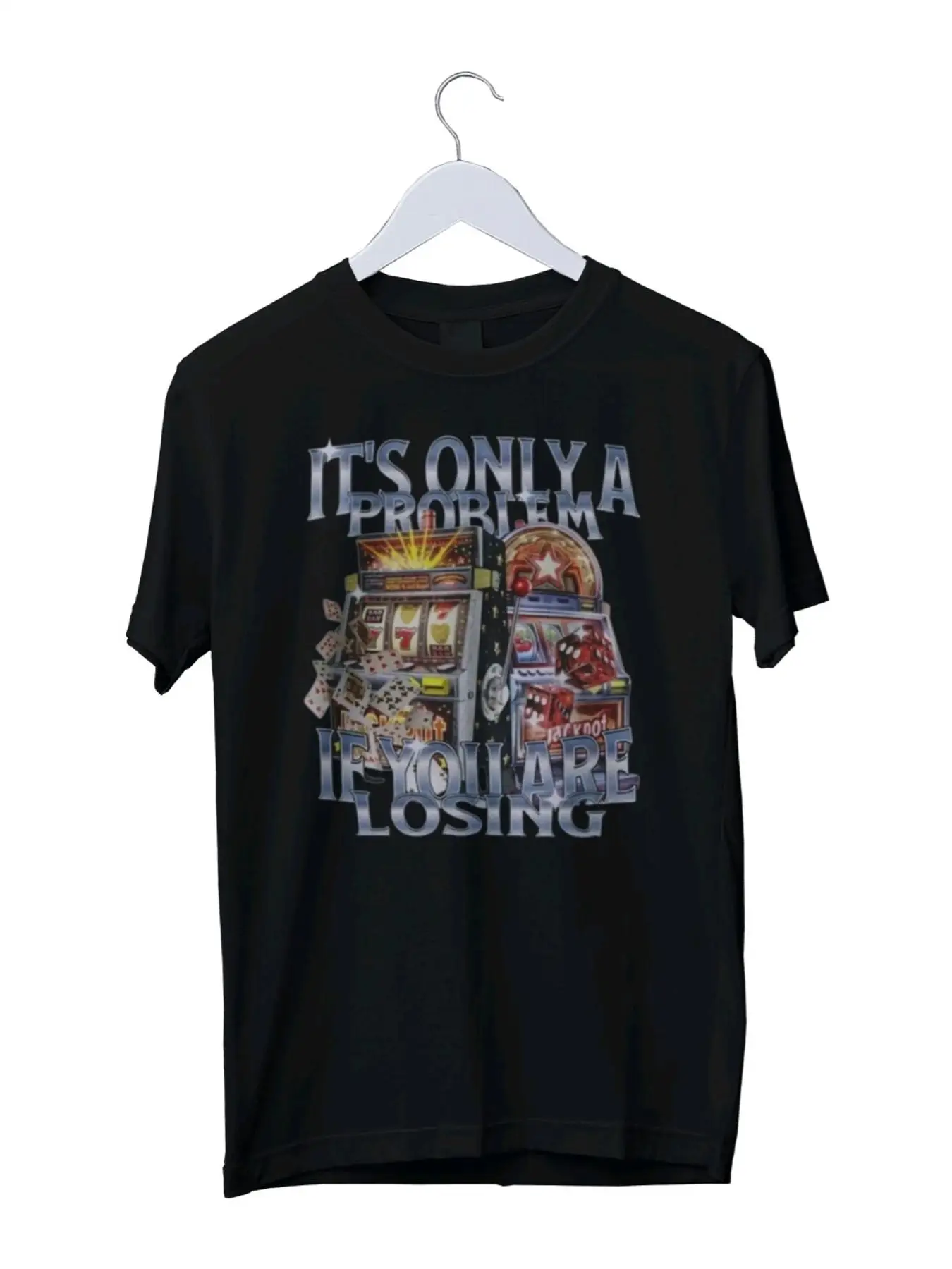 It S Only A Problem If You Re Losing Funny Graphic T Shirt Stretched Casual Stylish Homme TopBlack Casual Crew Neck T Shirt