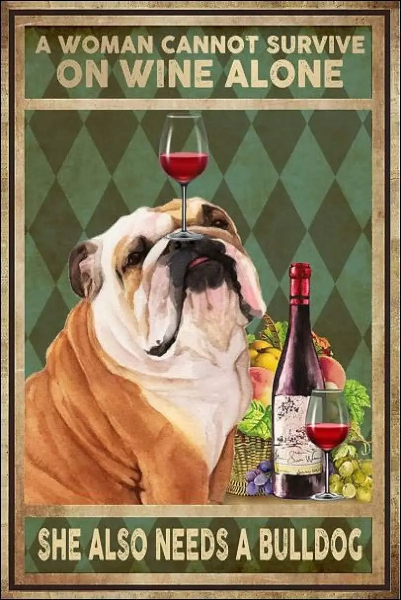 A Woman Cannot Survive On Wine Alone She Also Needs A Bulldogs Retro Metal Tin Sign Vintage Aluminum Sign for Home Coffee Wall D