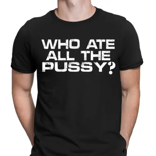 Who Ate All The Pussy Mens T-Shirts Tee Top #D6