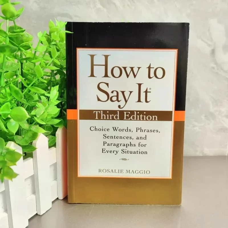 

How to Say It: Find the Right Words, Sentences, and Paragraphs for Any Situation