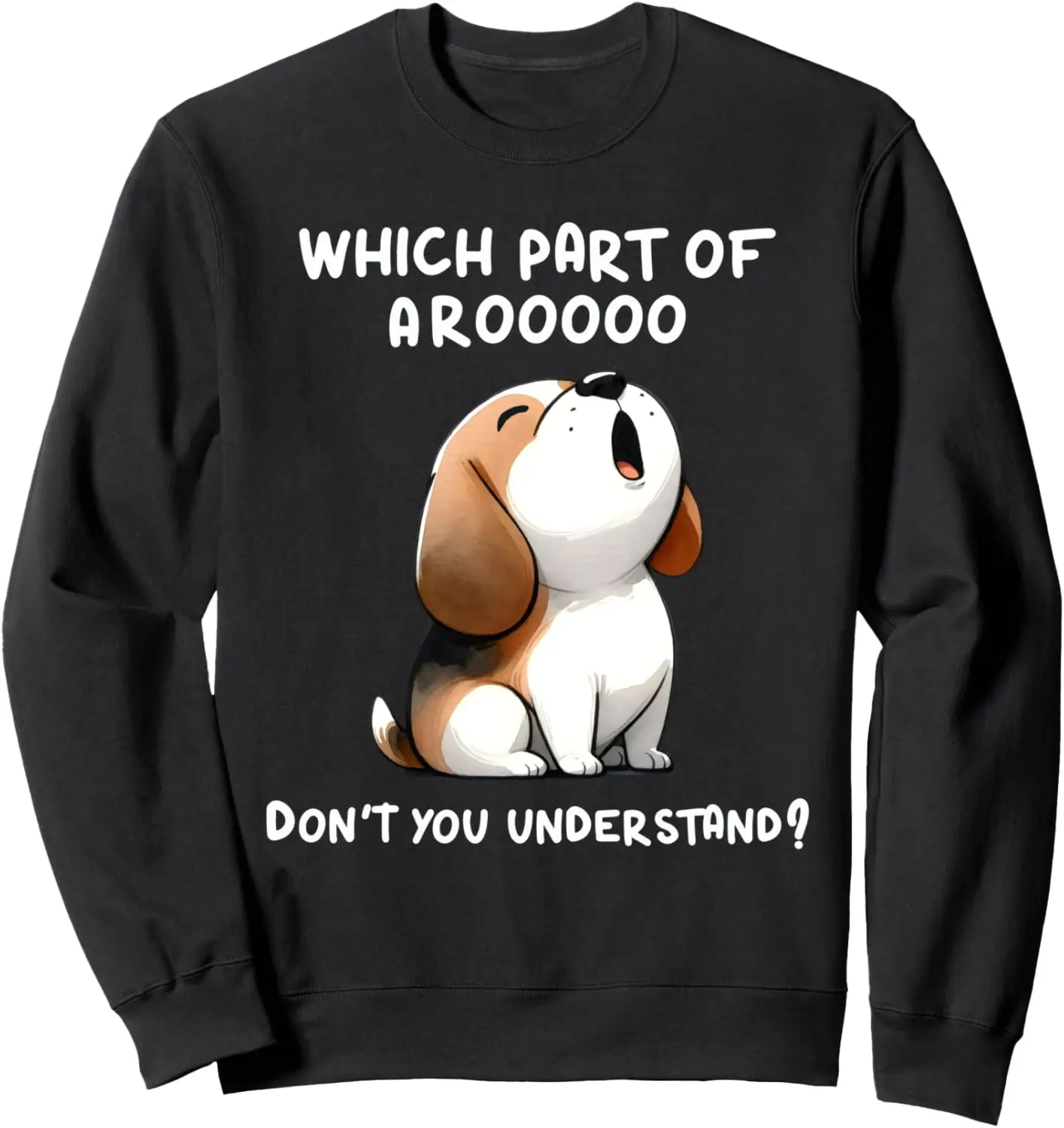 Which Part Of Arooo Don't You Understand Cute Beagle Sweatshirt