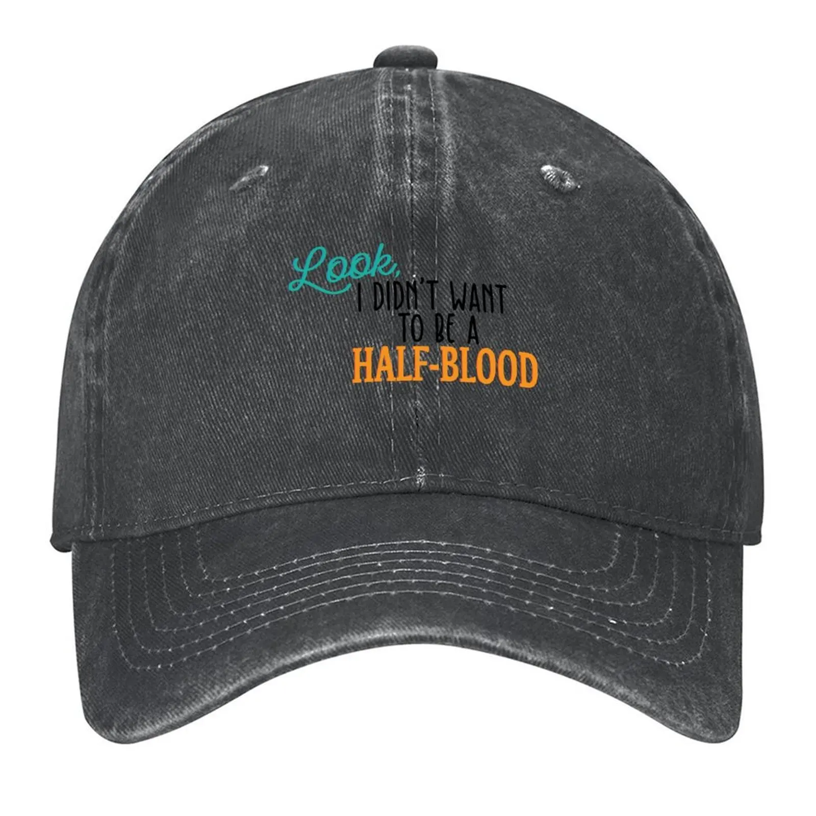 

Look, I didn't want to be a half-blood Baseball Cap Hat Luxury Brand derby hat Military Cap Man Kids Hat Men Golf Wear Women's