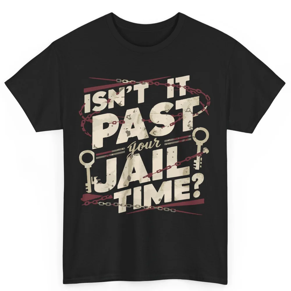 

Trump 2024 Isn't it Past Your Jail Time Anti Trump Unisex Cotton T-Shirt