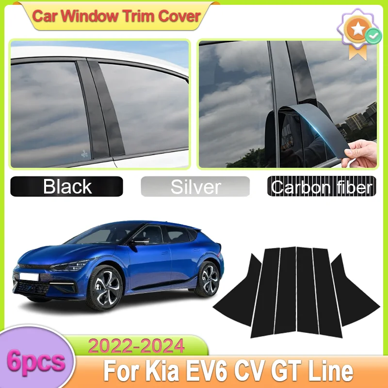 

For Kia EV6 CV GT Line 2022-2024 2023 6pcs Auto Window Trim Covers Pillar Decal Sticker Black Silver Carbon Fiber Car Accessorie