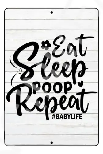 Eat Sleep Poop Repeat Babylife Baby's Room Sign Weatherproof Aluminum 8