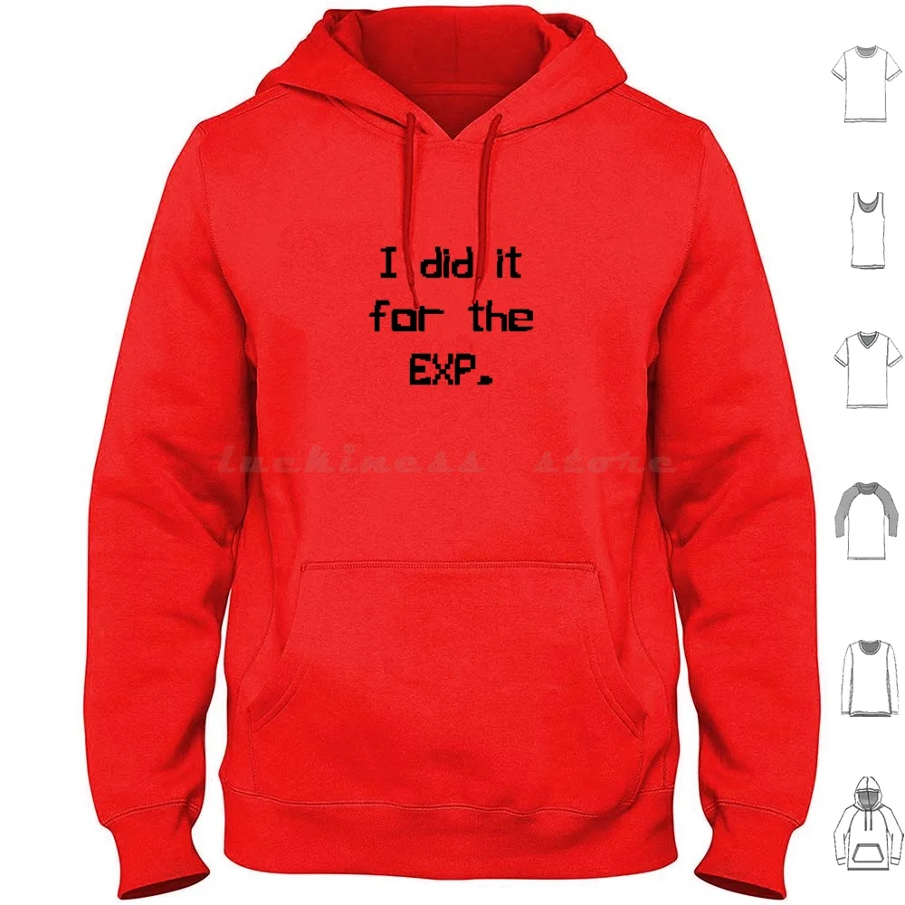 I Did It For The Exp Hoodie Cotton Long Sleeve Gaming Games Video Games Experience Geek