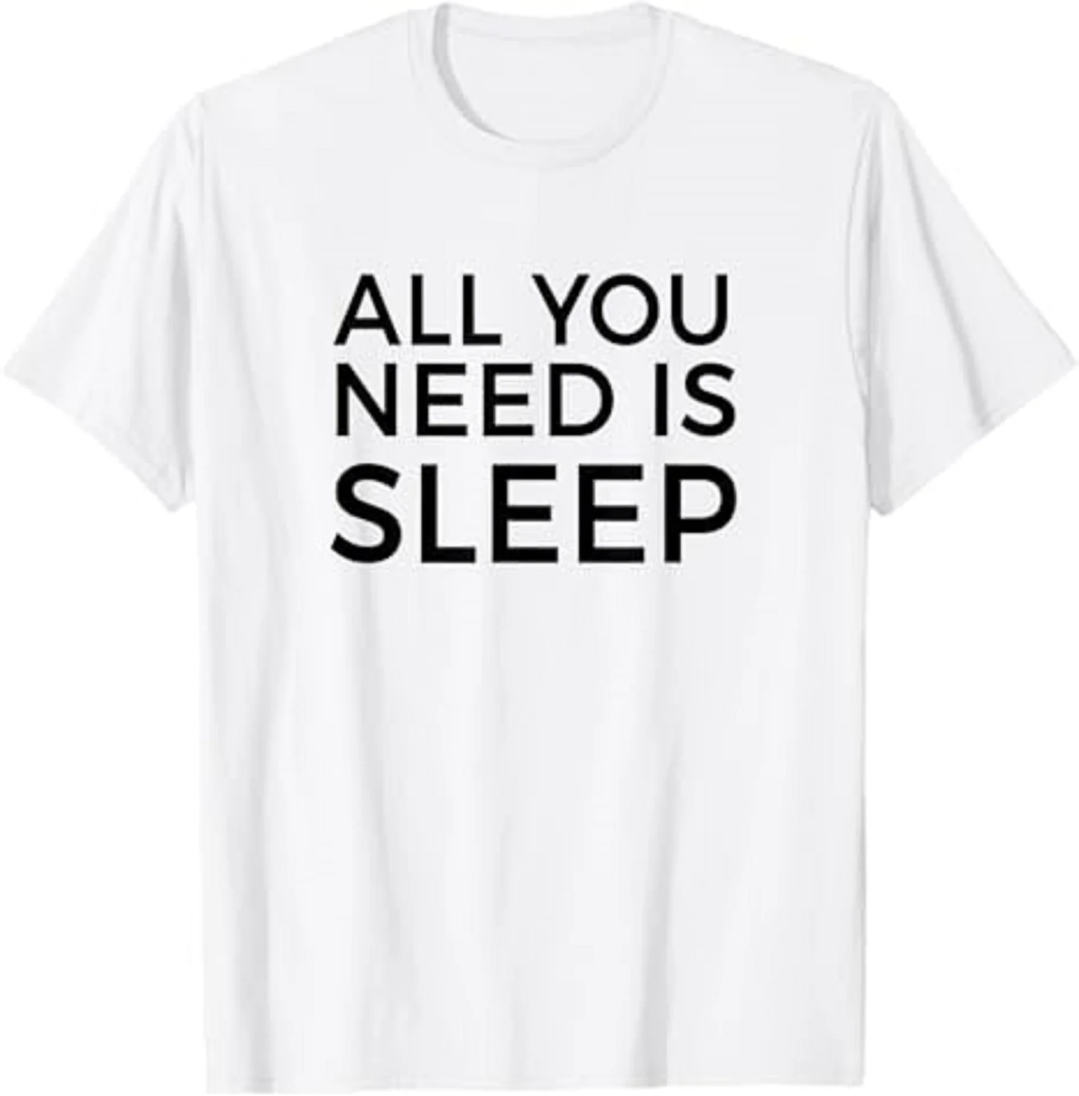 All You Need Is Sleep Funny Tired Gift Unisex T-Shirt Size S-5XL