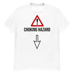 Choking Hazard Offensive T-shirts Funny Shirt