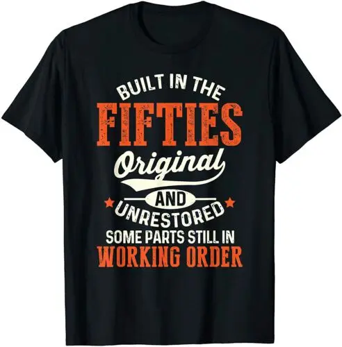 NEW Built In The Fifties Original And Unrestored Funny Birthday T-Shirt S-3XL