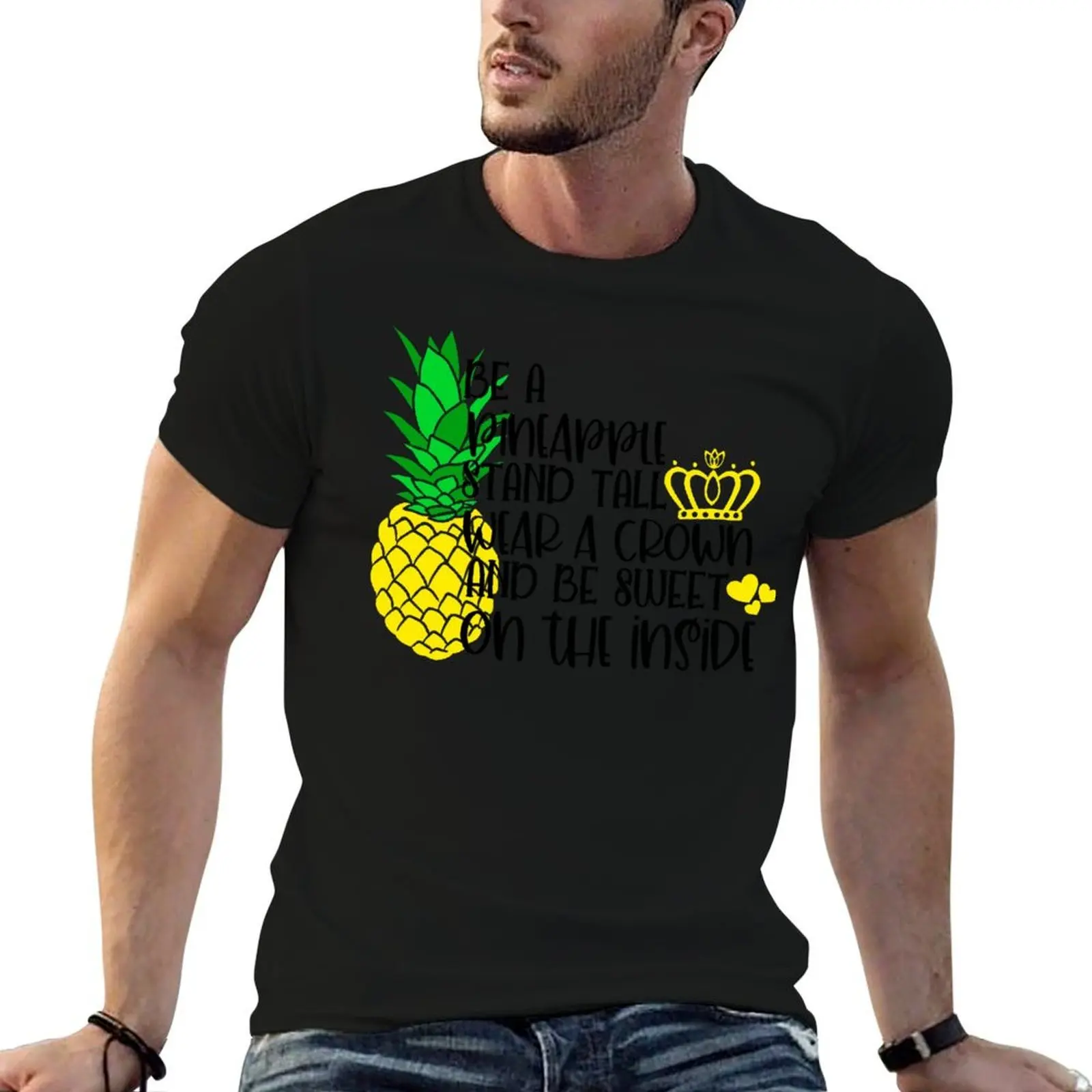 Be a pineapple stand tall wear a crown and be sweet on the inside T-Shirt