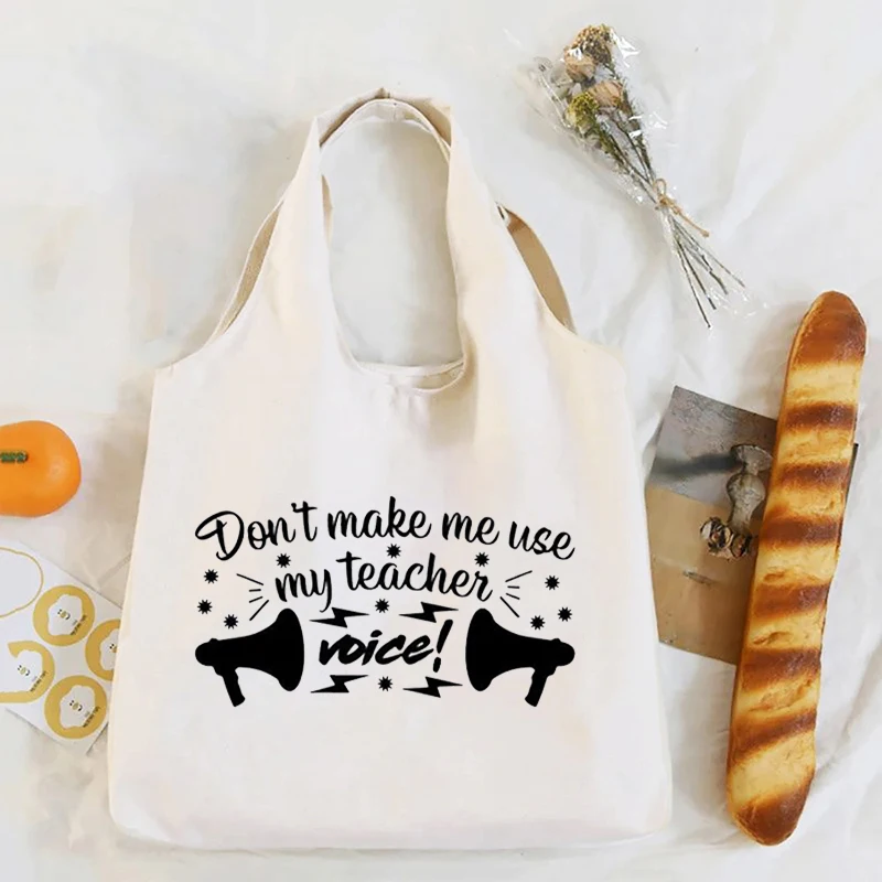 Don\'t Make Me Use My Teacher Voice Women Tote Bags New Funny Casual Graphic Shoulder Bag Organizer Eco Shopping Bag Student Gift