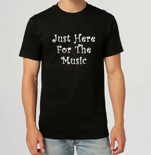 

Just Here For The Music Design Gift Idea Tee T-Shirt S-3XL