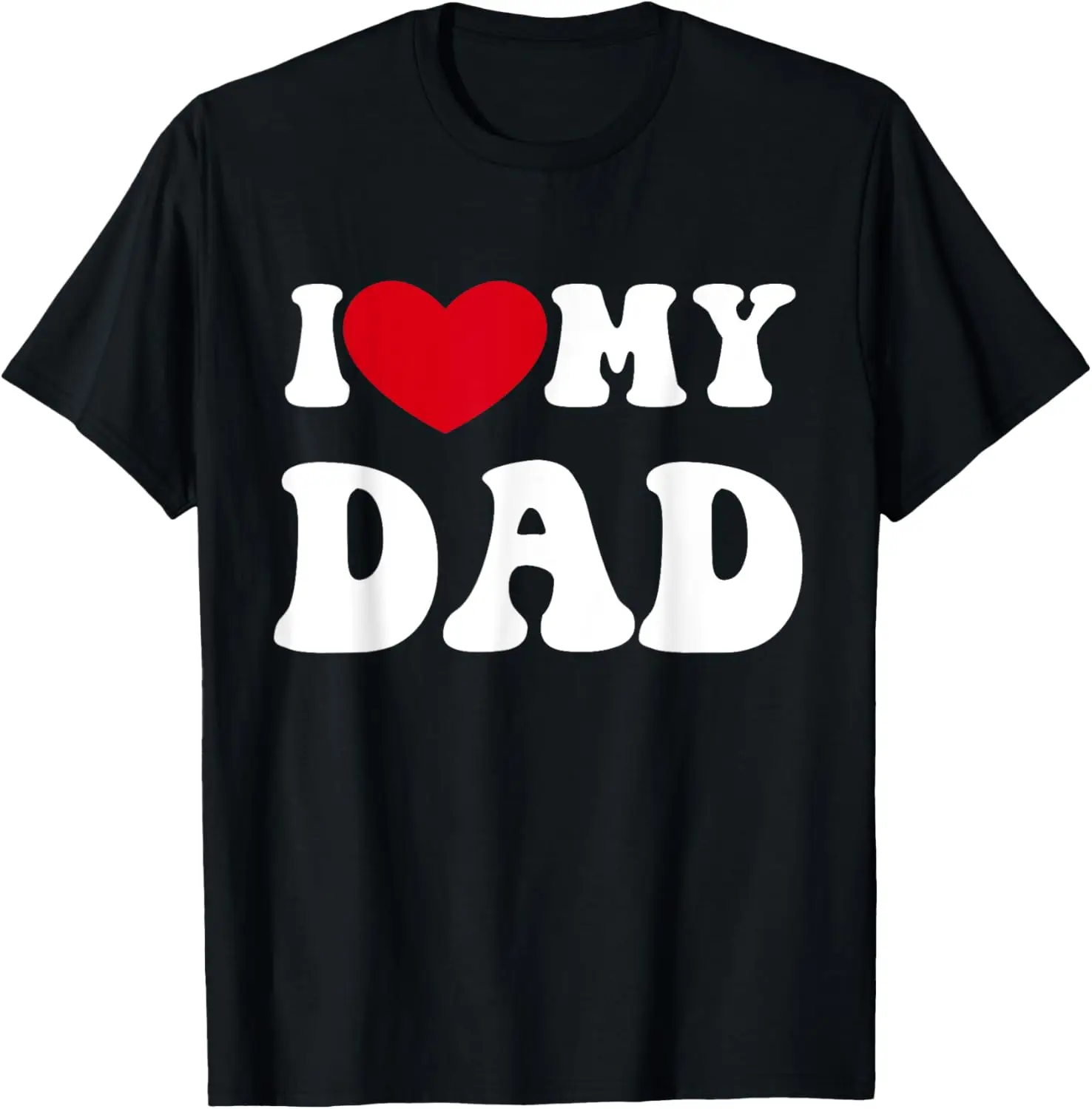 

i love my dad Father's day T-Shirt