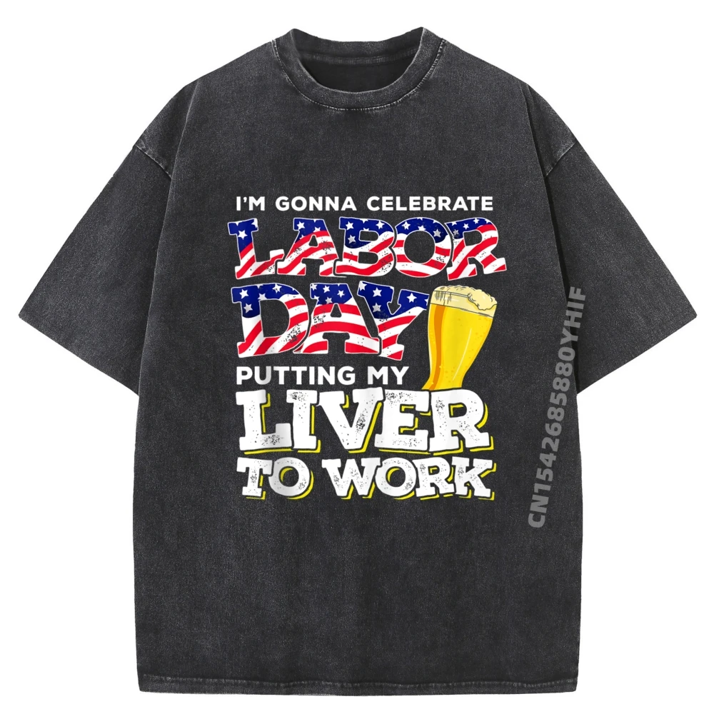 

Funny Party Work Labor Day Cream T Shirt Limited Time Special Shirts Graphic T-shirt Classic Washed Shirt