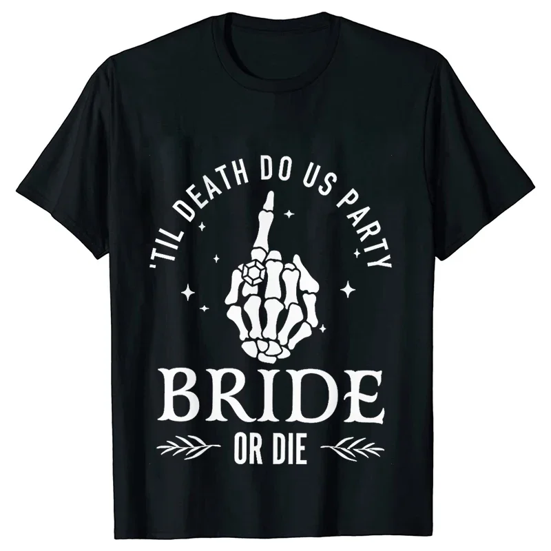 Bride or Die Bachelorette Single Farewell Party T-shirts Skeleton Middle Finger Graphic Team Bride Tribe Tee Bridal Wedding Tops
